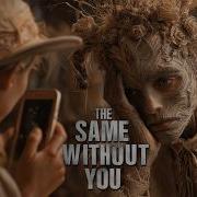 The Same Without You Oryn Etheria