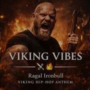 Ragal Ironbull Viral Vikings Epic Viking Hip Hop Anthem