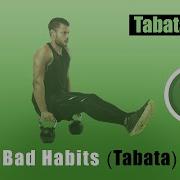 Bad Habits Tabata