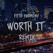 Worth It Bandit Remix Fifth Harmony