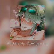 Come Whokilledxix Speed Up