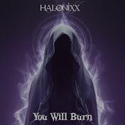 You Will Burn Halonixx