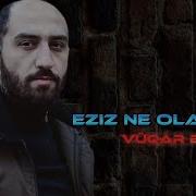 Vuqar Bileceri Yigma Mahnilar 2021
