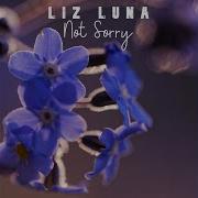 Liz Luna Not Sorry