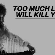 Brian May Too Much Love Will Kill You