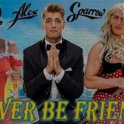 Never Be Friends Alex Sparrow