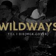 Till I Die Wildways