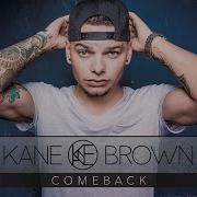 Kane Brown Come Back