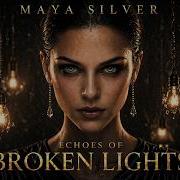 Maya Silver Echoes Of Broken Lights