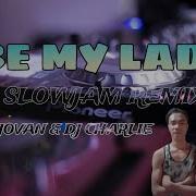 Be My Lady Remix