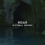 Roar Sped Up