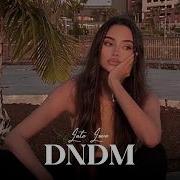 Dndm Late Love Original Mix
