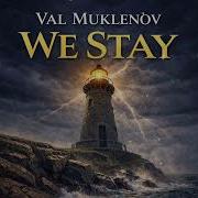 Val Muklenov We Stay