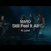 Maro Still Feel It All