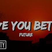 Future Love You Better