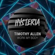 Work My Body Timothy Allen