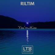 Riltim You Re Mine