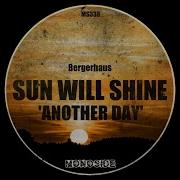 Sun Will Shine Another Day Bergerhaus