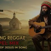 Uplifting Reggae Gospel Mix