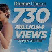 Dheere Dheere Song