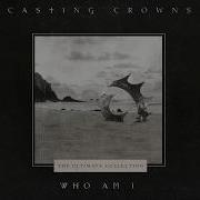 Who Am I Casting Crowns