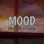 Mood Cute Slowed