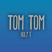 Tom Tom Holy F Remix