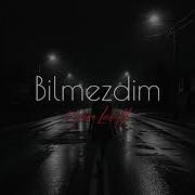 Ai Bilmezdim