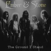 Ember Stone The Ground I Stand