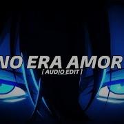 Dj Asul No Era Amor Audio Edit