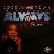 Always There Dj Bert Bevans Disco Mix Jocelyn Brown Incognito Dj Bert Bevans