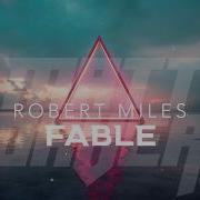 Robert Miles Fable Matt Daver Remix