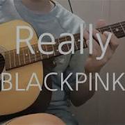 Blackpink Really Guitar Cover