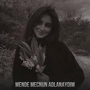 Mende Mecnun Adlanaydim