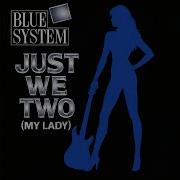Blue System Just We Two My Lady
