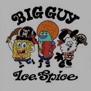 Big Guy Ice Spice Slowed