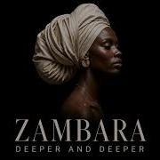Zambara Deeper And Deeper