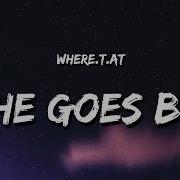 She Goes By Where T At