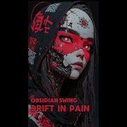 Obsidian Swing Drift In Pain