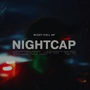 Might Pull Up Nightcap