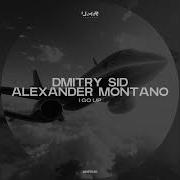 Dmitry Sid Alexander Montano I Go Up