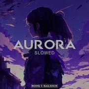 Aurora Bonq Sailxnce Slowed