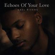 Echoes Of Your Love Kael Rivers R B Soul