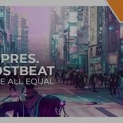 Ghostbeat We Are All Equal
