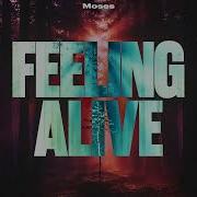 Moses Feeling Alive