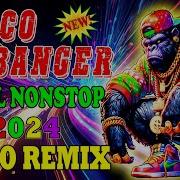 Disco Banger Remix Nonstop 2024