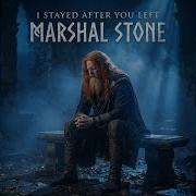 I Stayed After You Left Marshal Stone