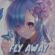 Fly Away Nightcore