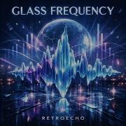 Glass Frequency Retroecho