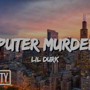 Computer Murderers Lil Durk